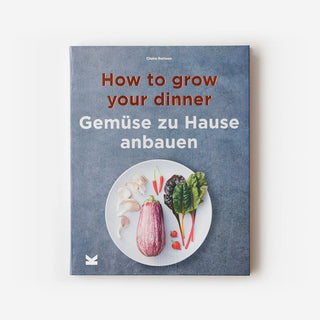 How to Grow Your Dinner at Home. Gemüse zu Hause anbauen