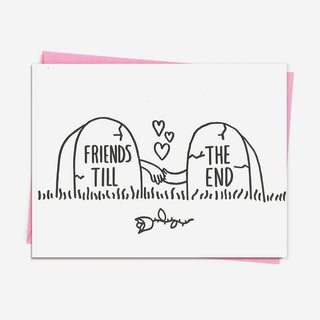 Friends till the End greeting card