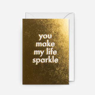 You Make My Life Sparkle Greeting Card