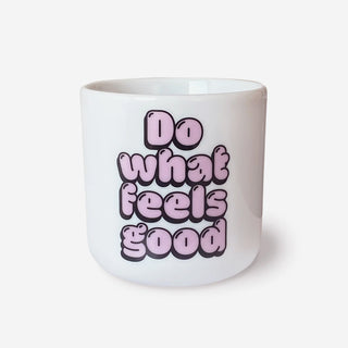 Do What Feels Good Porcelain Mug