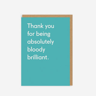 Thank You For Being Bloody Brilliant Greeting Card