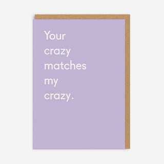 Your Crazy Matches My Crazy Grußkarte