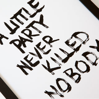 A Little Party Never Killed Nobody Screen Print